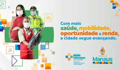 Conheça o ‘Mais Manaus’: programa de crescimento econômico e social para a capital