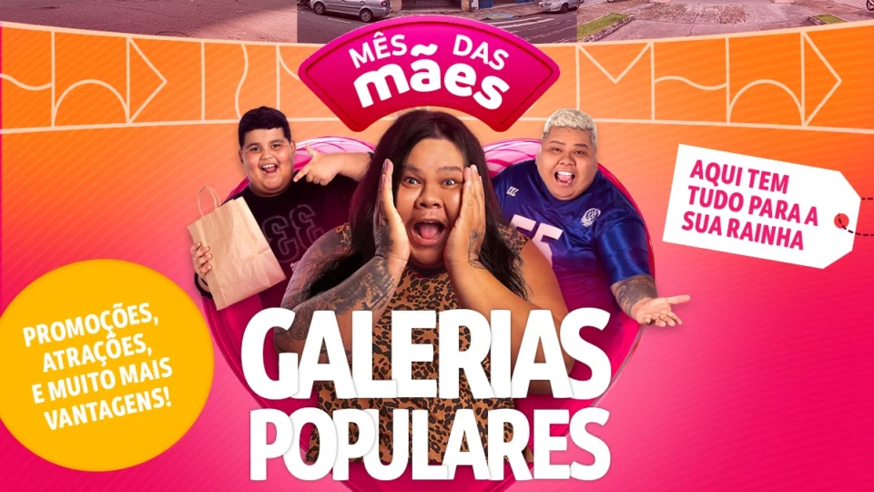 MÊS DAS MÃES É NAS GALERIAS POPULARES E SHOPPING PHELIPPE DAOU