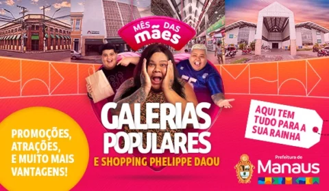Mês das Mães é nas Galerias Populares e Shopping Phelippe Daou