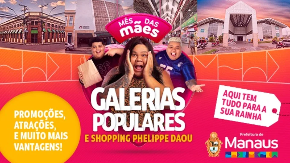 Mês das Mães é nas Galerias Populares e Shopping Phelippe Daou