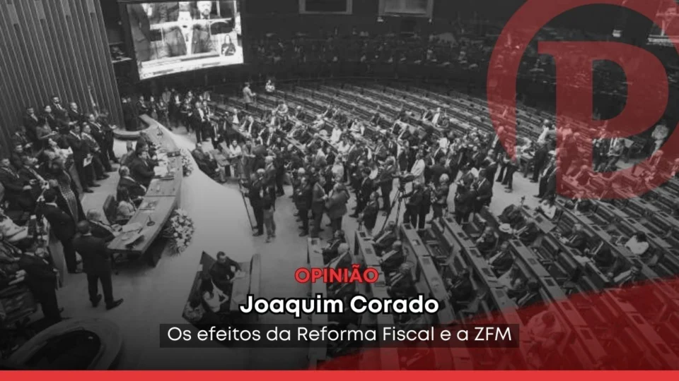 Os efeitos da Reforma Fiscal e a ZFM