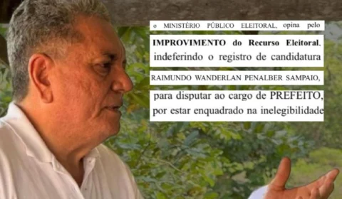 Wanderlan Sampaio permanece inelegível após recurso negado pelo Ministério Público Eleitoral
