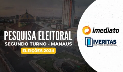 Imediato/Iveritas divulga segunda pesquisa sobre o segundo turno em Manaus nesta quarta-feira (23)